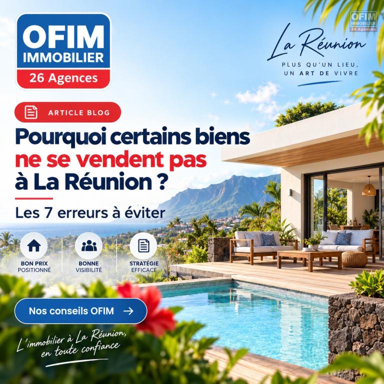 Pourquoi certains biens ne se vendent pas à La Réunion ? Les 7 erreurs à éviter