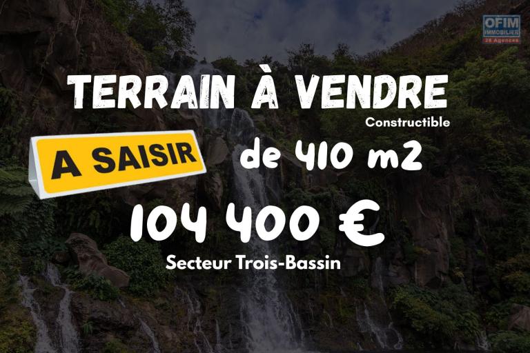 A vendre - Trois Bassins Terrain constructible de 410 m2 &agrave; 104400 &euro;