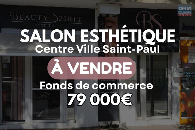 A VENDRE | Fonds de commerce institut de beaut&eacute; &agrave; Saint-Paul au centre ville &agrave; 79000&euro;