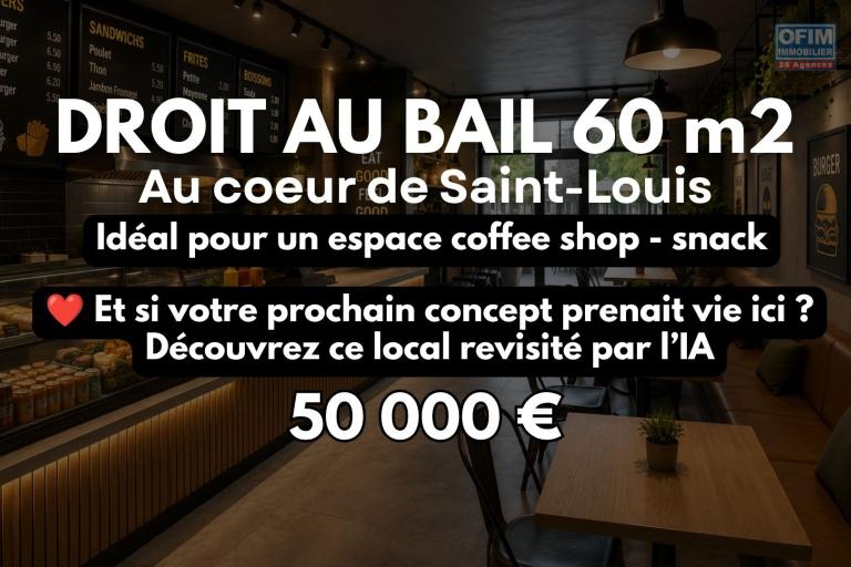 Rare à Saint-Louis : Droit au bail d'un local 60 m² avec Autorisation Snack & ...