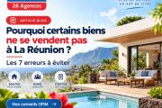 Pourquoi certains biens ne se vendent pas &agrave; La R&eacute;union ? Les 7 erreurs &agrave; &eacute;viter