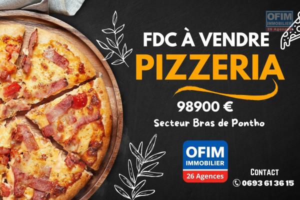 A VENDRE FDC Pizzeria en activit&eacute; cl&eacute; en main &ndash; Changez le concept si vous le souhaitez | Bras de Pontho au Tampon