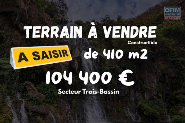 A vendre - Trois Bassins Terrain constructible de 410 m2 &agrave; 104400 &euro;